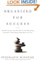 Organized for Success: Top Executives and CEOs Reveal the Organizing Principles That Helped Them Reach the Top