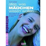 Alles, was M�dchen wissen wollen: Infos & Tipps f�r die aufregendsten Jahre im Lebenvon "Trude Ausfelder"