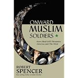Onward Muslim Soldiers: How Jihad Still Threatens America and the West