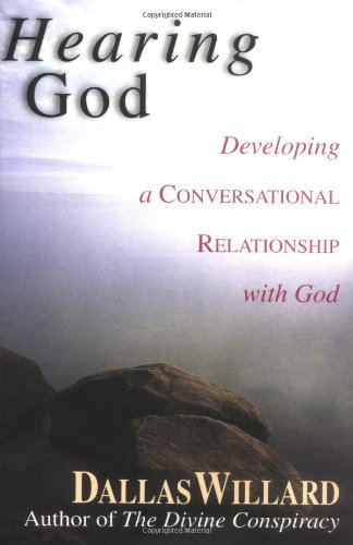 Hearing God: Developing a Conversational Relationship with God