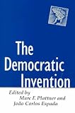 The Democratic Invention (A Journal of Democracy Book)