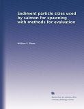Sediment particle sizes used by salmon for spawning with methods for evaluation