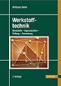 Werkstofftechnik: Werkstoffe - Eigenschaften - Pr&uuml;fung - Anwendung
