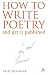 Books : How to Write Poetry: And Get it Published: And Get It Published (Continuum Collection)