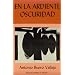 En la ardiente oscuridad (Spanish Edition)