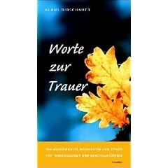 Worte zur Trauer: 500 ausgew�hlte Weisheiten und Zitate f�r Todesanzeigen und Kondolenzbriefe