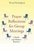 Prayer Reflections for Group Meetings: A Parish and Ministry Resource