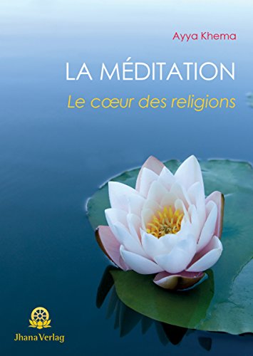 La Méditation: Le cœur des religions (French Edition)