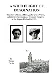A Wild Flight of Imagination: The Story of Julia Grace Wales and Jane Addams