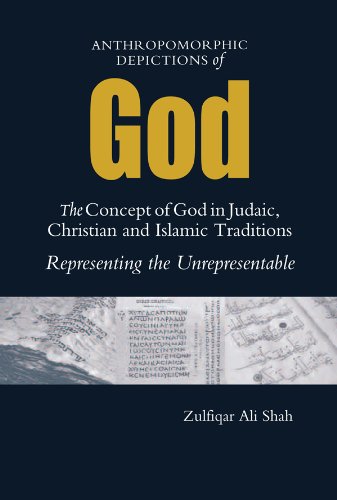 Anthropomorphic Depictions of God: The Concept of God in Judaic, Christian, and Islamic Traditions: Representing the Unrepresentable