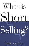 What Is Short Selling? (What Is the What Is . . . Series)