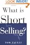 What Is Short Selling? (What Is the What Is . . . Series)