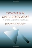 Toward a Civil Discourse: Rhetoric and Fundamentalism (Pitt Comp Literacy Culture)