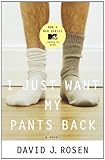 I Just Want My Pants Back: A Novel