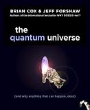 The Quantum Universe: (And Why Anything That Can Happen, Does)