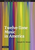 Review Cambridge University Press  / Twelve-Tone Music in America (Music in the Twentieth Century)