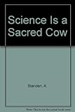 Science Is a Sacred Cow