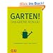 Garten - Das Gr�ne von GU: Gartenpraxis Schritt f�r Schritt (Garten Extra)