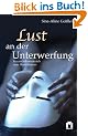 Lust an der Unterwerfung. Frauen bekennen sich zum Masochismus