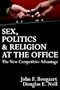 Sex, Politics & Religion at the Office: The New Competitive Advantage