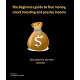 The beginners guide to free money, smart investing and passive income