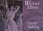 Waisted efforts: An illustrated guide to corset making