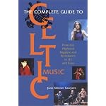 Complete Guide to Celtic Music: From the Highland Bagpipe and Riverdance to U2 and Enya book cover