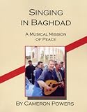 Singing in Baghdad: A Musical Mission of Peace