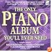 The Only Piano Album You'll Ever Need