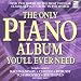 The Only Piano Album You'll Ever Need