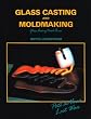 Glass Casting and Moldmaking (Glass Fusing, Book 3)
