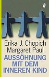 Aussöhnung mit dem inneren Kind. Aussöhnung mit dem inneren Kind.