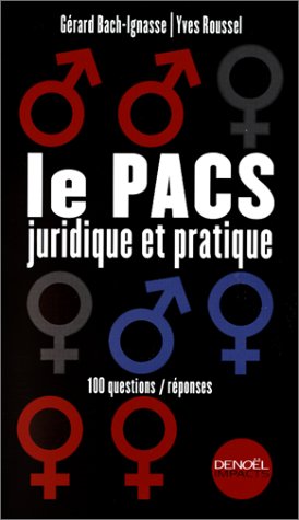 Le PACS juridique et pratique : 100 questions/r�ponses