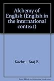 The alchemy of English : the spread, functions and models of non-native Englishes