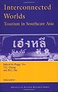 Interconnected Worlds: Tourism in Southeast Asia (Advances in Tourism Research)