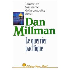 Le Guerrier pacifique : L'Aventure fascinante de la conqu�te de soi