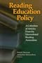 Reading Education Policy: A Collection of Aricles from the International Reading Association