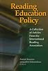 Reading Education Policy: A Collection of Aricles from the International Reading Association