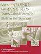 Using Internet Primary Sources to Teach Critical Thinking Skills in the Sciences