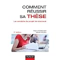 Comment r�ussir sa th�se - 2e �dition - La conduite du projet de doctorat