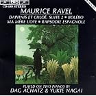 Ravel: Daphnis et Chloé, Suite 2 Boléro Ma Mére L'oye Rapsodie Espagnole by Maurice Ravel, Dag Achatz, and Yukie Nagai