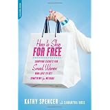 How to Shop for Free: Shopping Secrets for Smart Women Who Love to Get Something for Nothing