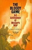 The bloody game : an anthology of modern war