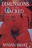 Dimensions of the Sacred: An Anatomy of the World`s Beliefs