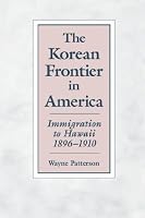 The Korean Frontier in America: Immigration to Hawaii 1896-1910