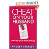 Cheat On Your Husband (with Your Husband): How to Date Your Spouse