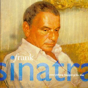 Frank Sinatra - Everything Happens To Me - Zortam Music