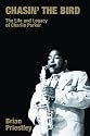 Chasin' the Bird: The Life and Legacy of Charlie Parker (Popular Music History)
