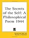 The Secrets of the Self: A Philosophical Poem 1944