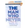 The Man Who Never Was: World War II's Boldest Counter-Intelligence Operation